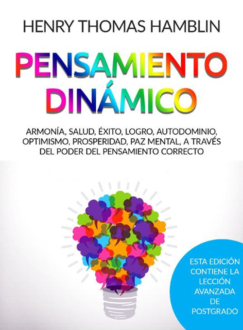 Pensamiento dinámico. Armonía, salud, éxito, logro, autodominio, optimismo, prosperidad, paz mental, a través del poder del pensamiento correcto