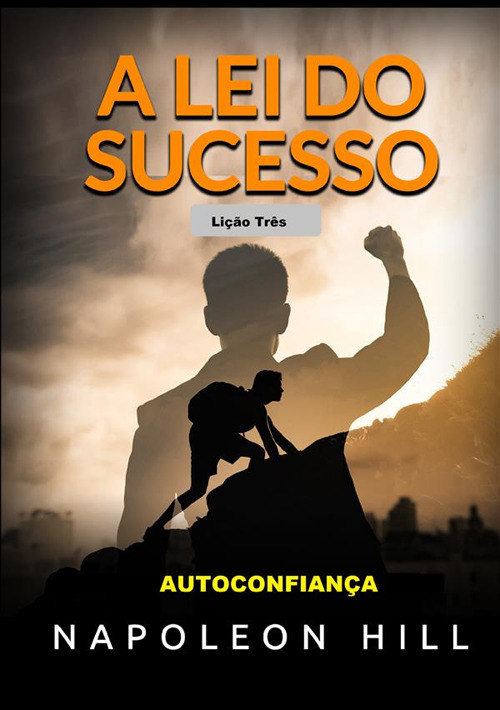 A Lei do Sucesso. Lição Três. Autoconfiança