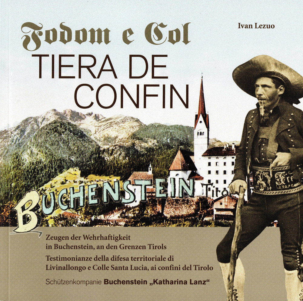 Fodom e col tiera de confin. Buchenstein Tirol. Ediz. italiana e tedesca