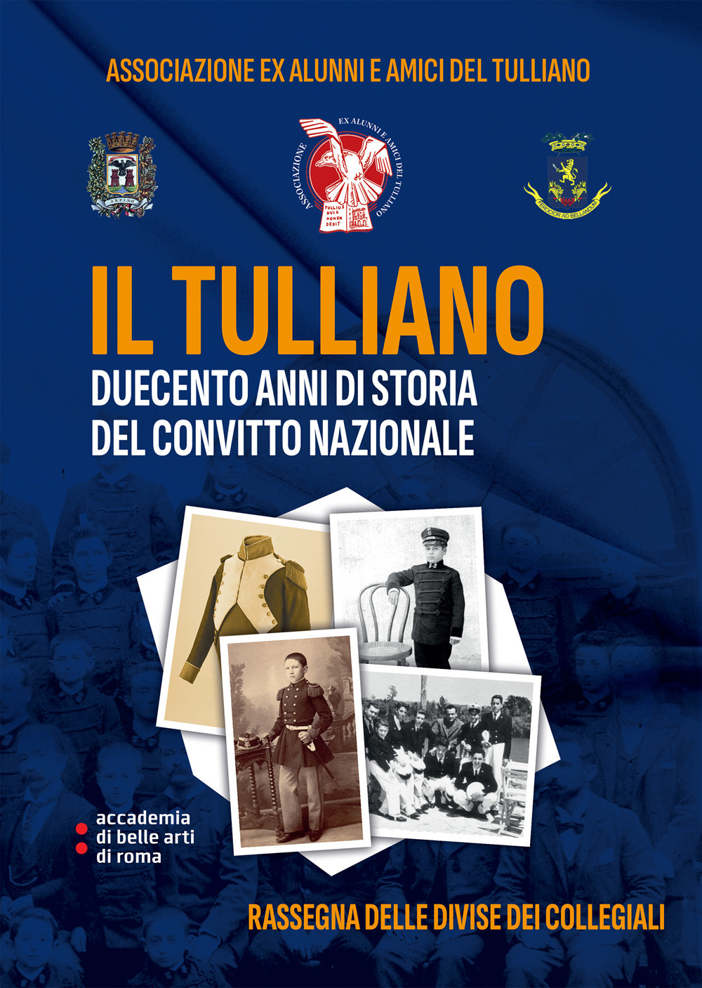 Il Tulliano, duecento anni di storia del Convitto Nazionale. Rassegna delle Divise dei Collegiali. Ediz. integrale. Con link a cartamodelli