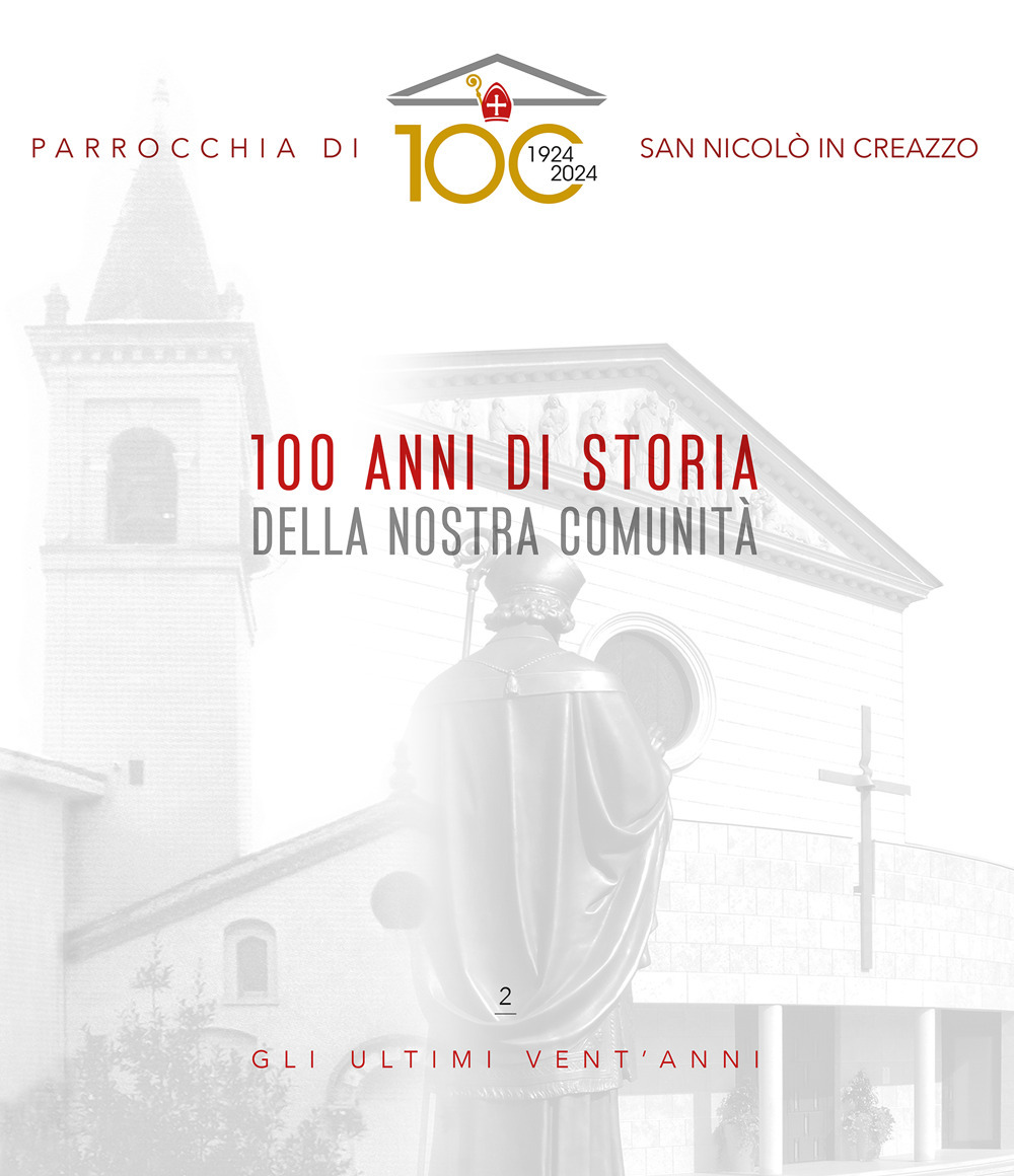 Comunità di san Nicolò in Creazzo: 100 anni di storia della nostra comunità. Vol. 2: Gli ultimi 20 anni