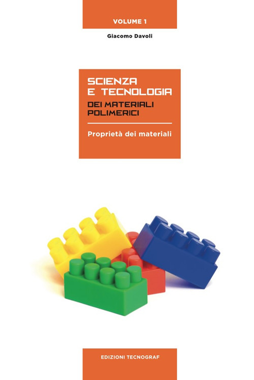 Scienza e tecnologia dei materiali polimerici. Vol. 1: Proprietà dei materiali