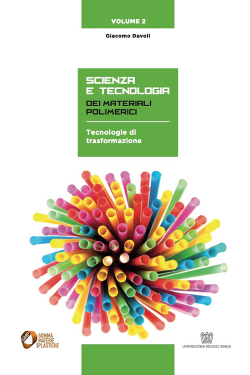 Scienza e tecnologia dei materiali polimerici. Vol. 2: Tecnologie di trasformazione