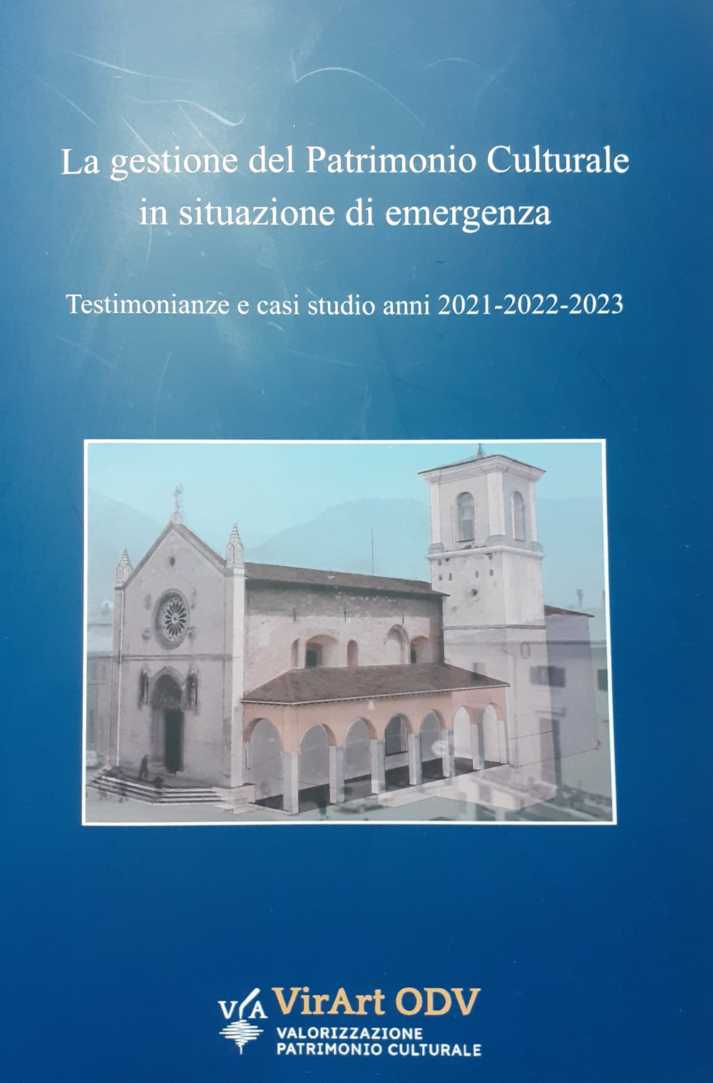 La gestione del patrimonio culturale in situazione di emergenza. Testimonianze e casi studio anni 2021-2022-2023