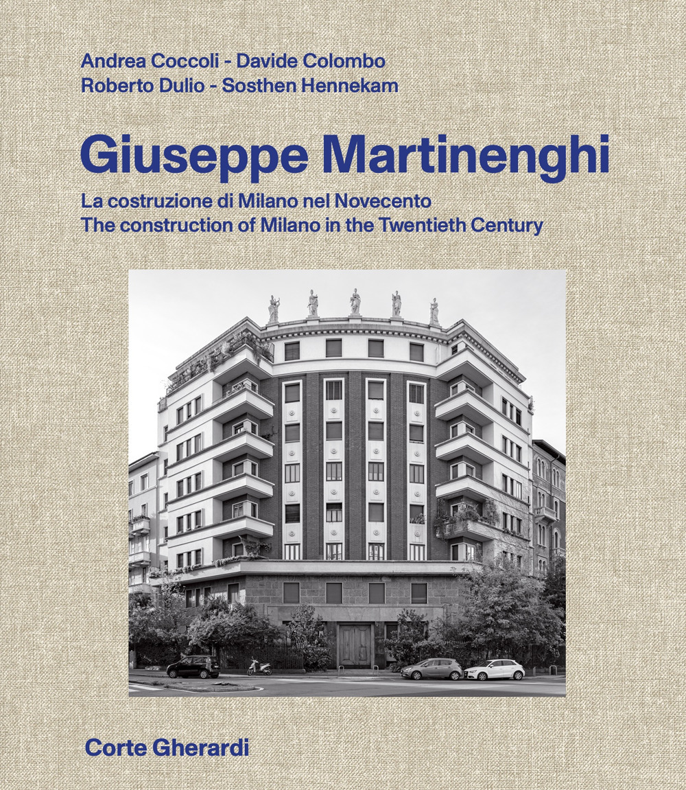 Giuseppe Martinenghi. La costruzione di Milano nel Novecento. Ediz. italiana e inglese