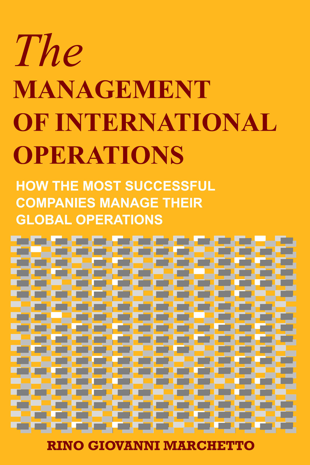 The management of international operations. How the most successful companies manage their global structures