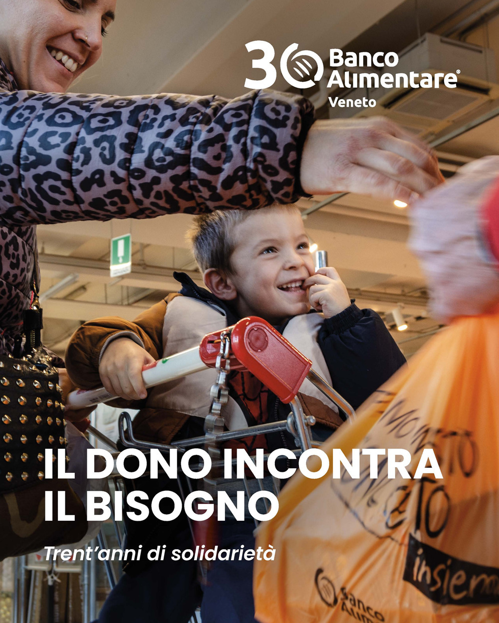 Il dono incontra il bisogno trent'anni di solidarietà. Trentesimo anniversario banco alimentare veneto