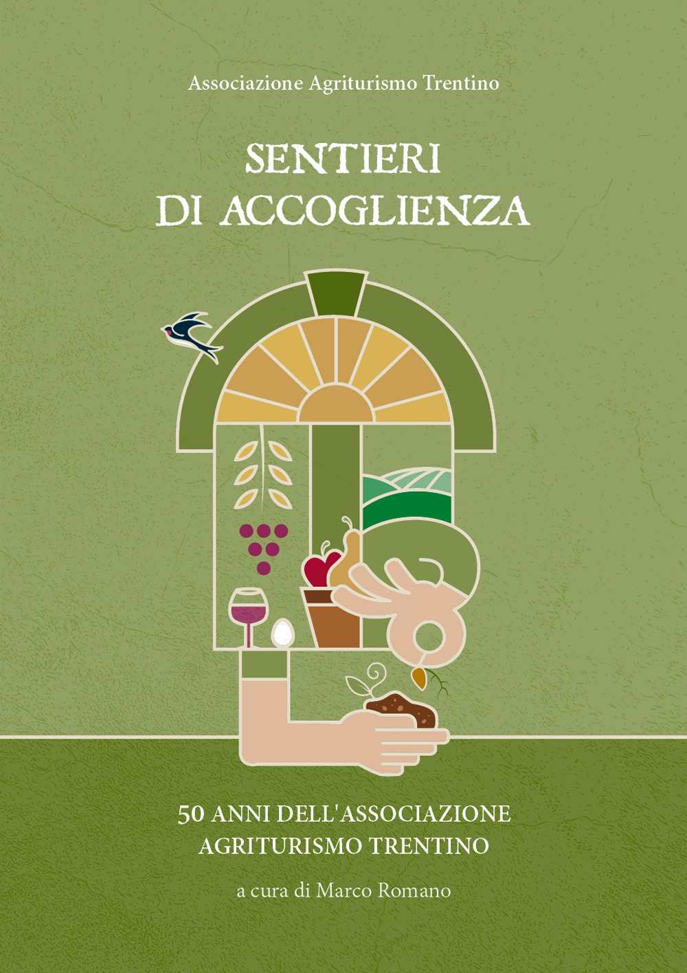 Sentieri di accoglienza. 50 anni dell'associazione Agriturismo Trentino