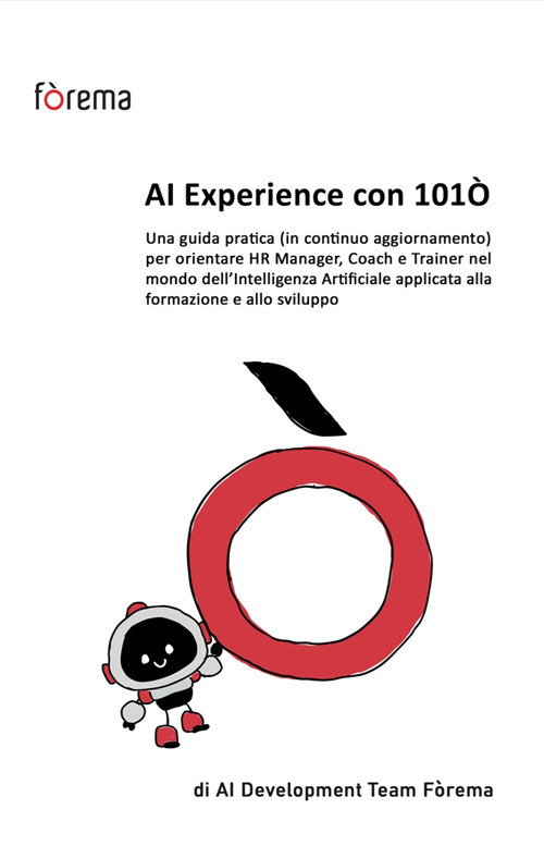 AI Experience con 101O. Una guida pratica (in continuo aggiornamento) per orientare HR Manager, Coach e Trainer nel mondo dell'Intelligenza Artificiale applicata alla formazione e allo sviluppo