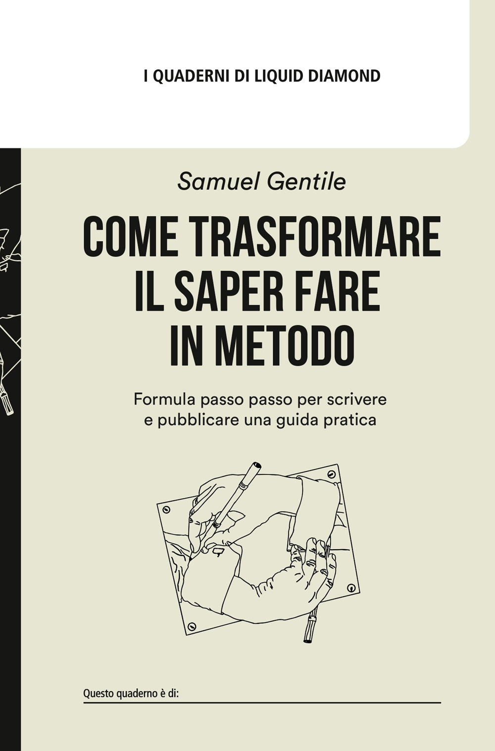 Come trasformare il saper fare in metodo. Formula passo passo per scrivere e pubblicare una guida pratica. Con Vademecum delle guide pratiche