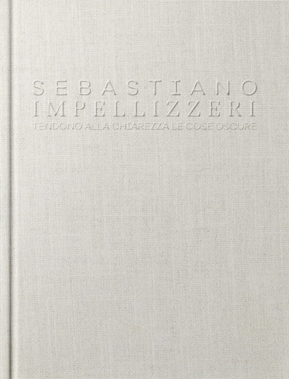 Sebastiano Impellizzeri. Tendono alla chiarezza le cose oscure