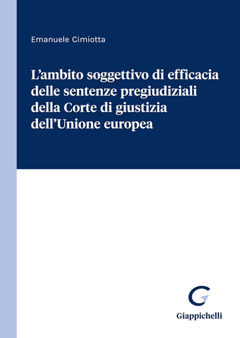 L'ambito soggettivo di efficacia delle sentenze pregiudiziali della Corte di giustizia dell'Unione europea