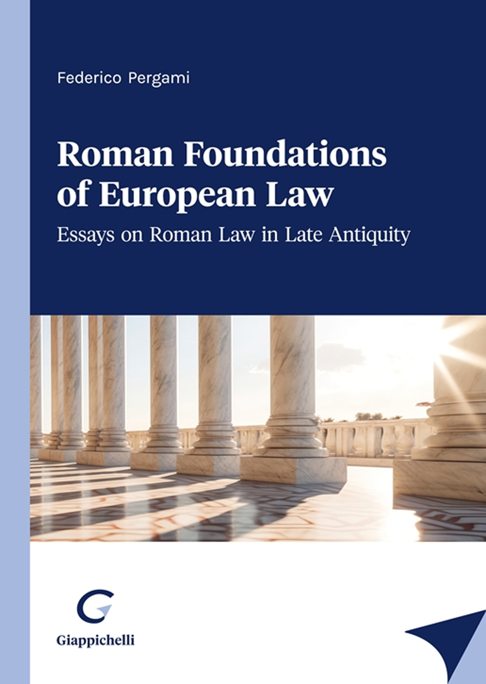 Roman foundations of European law. Essays on late antiquity Roman law