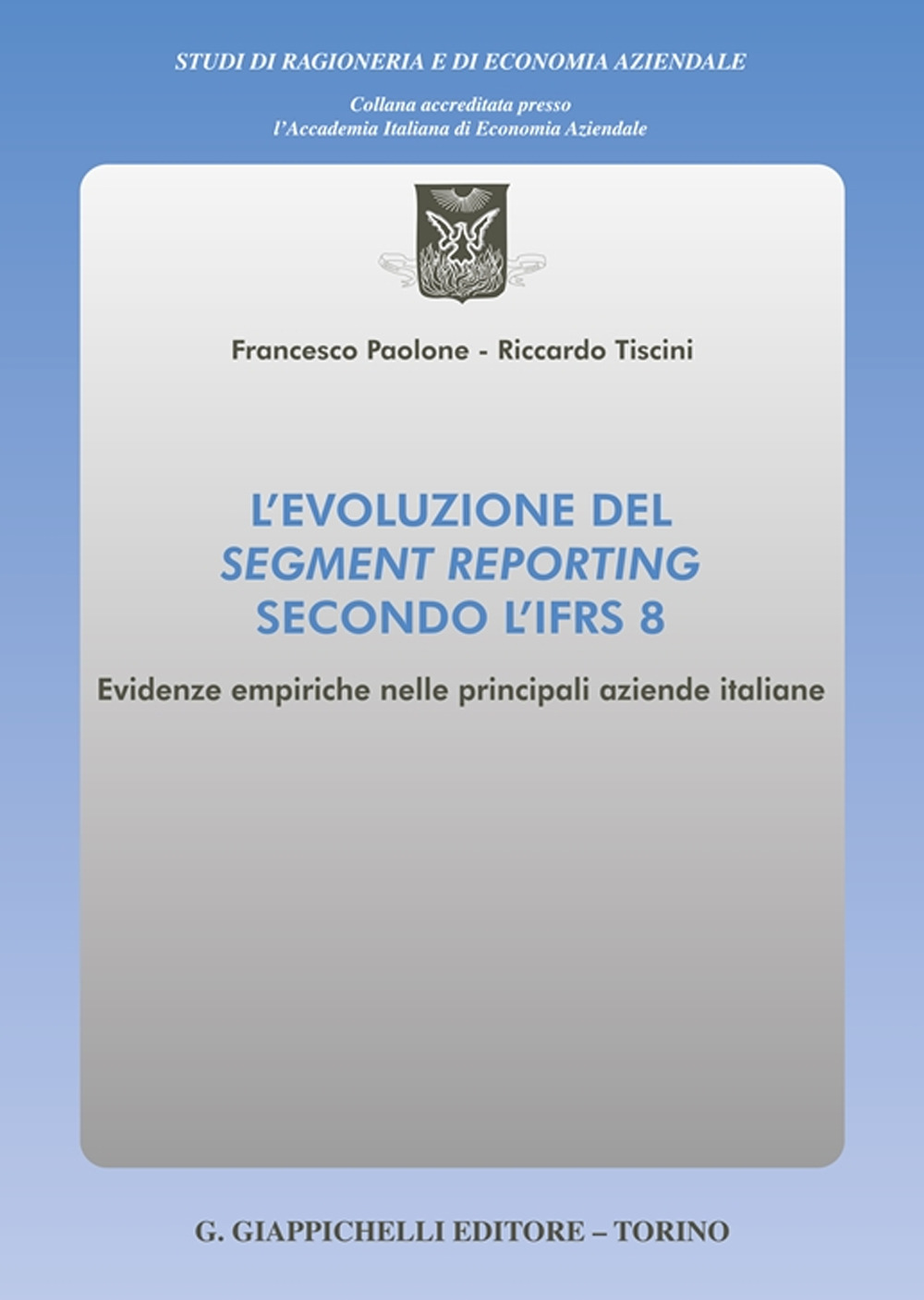 L'evoluzione del segment reporting secondo l'IFRS 8. Evidenze empiriche nelle principali aziende italiane