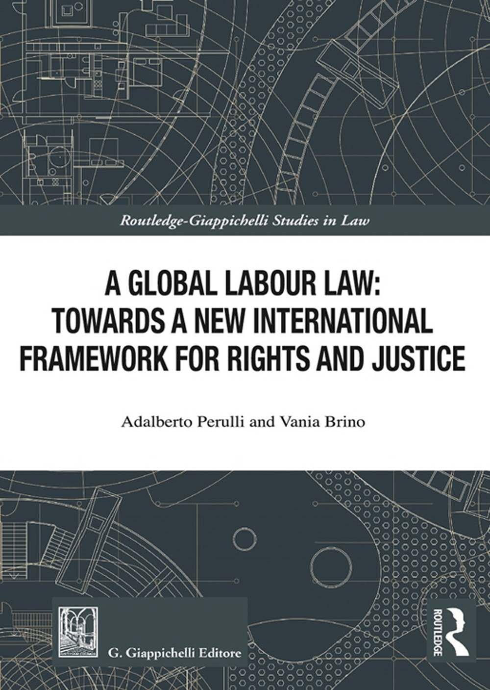 A global labour law: towards a new international framework for rights and justice