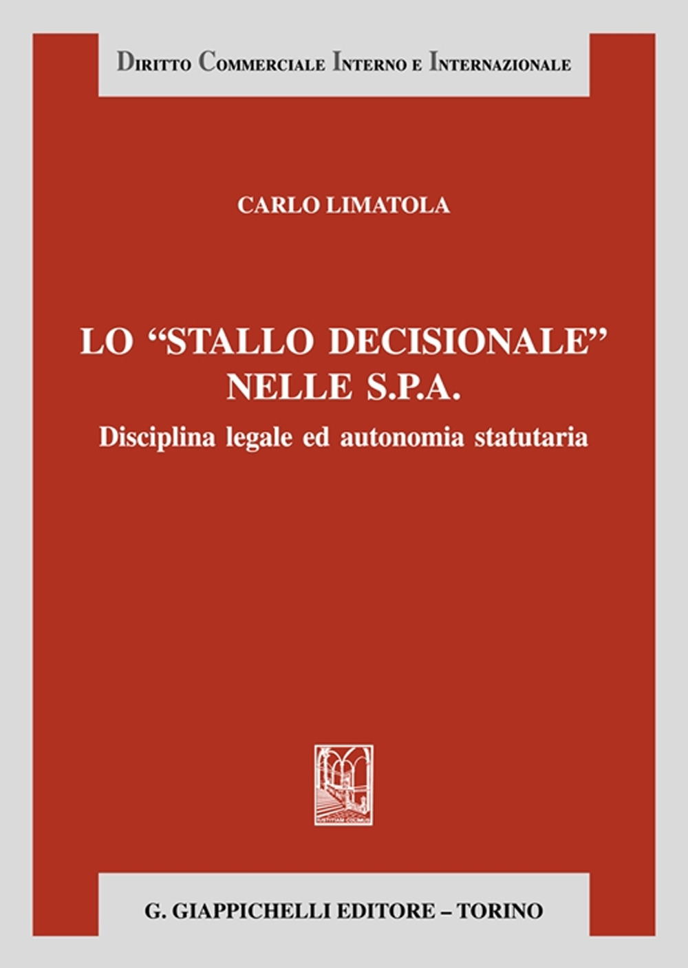 Lo «stallo decisionale» nelle S.P.A. Disciplina legale ed autonomia statutaria