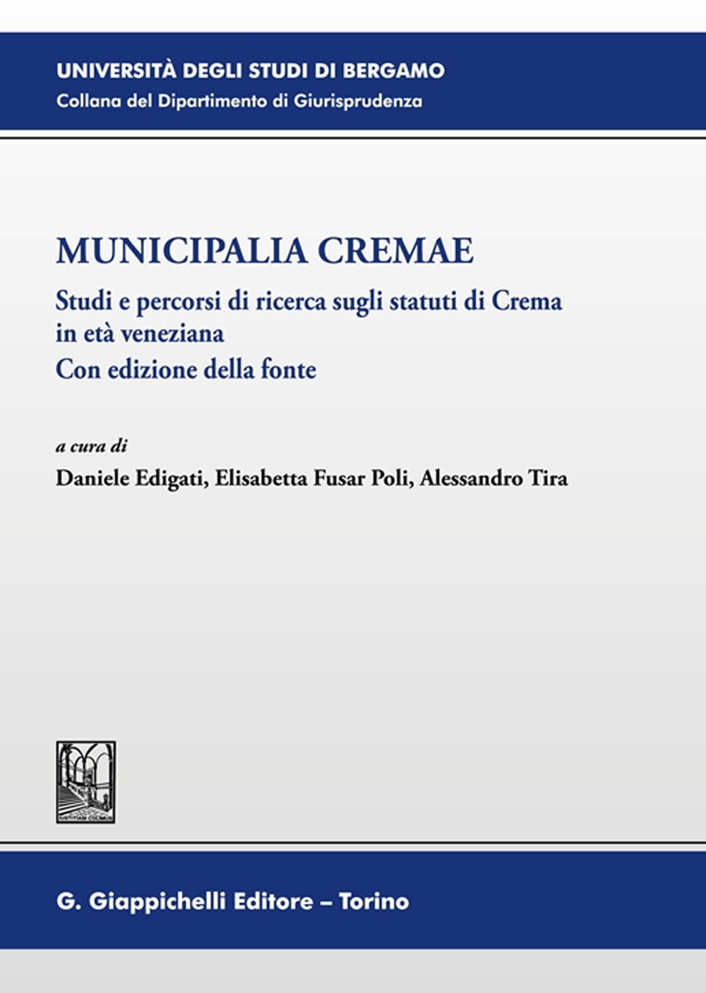 Municipalia Cremae. Studi e percorsi di ricerca sugli statuti di Crema in età veneziana. Con edizione della fonte