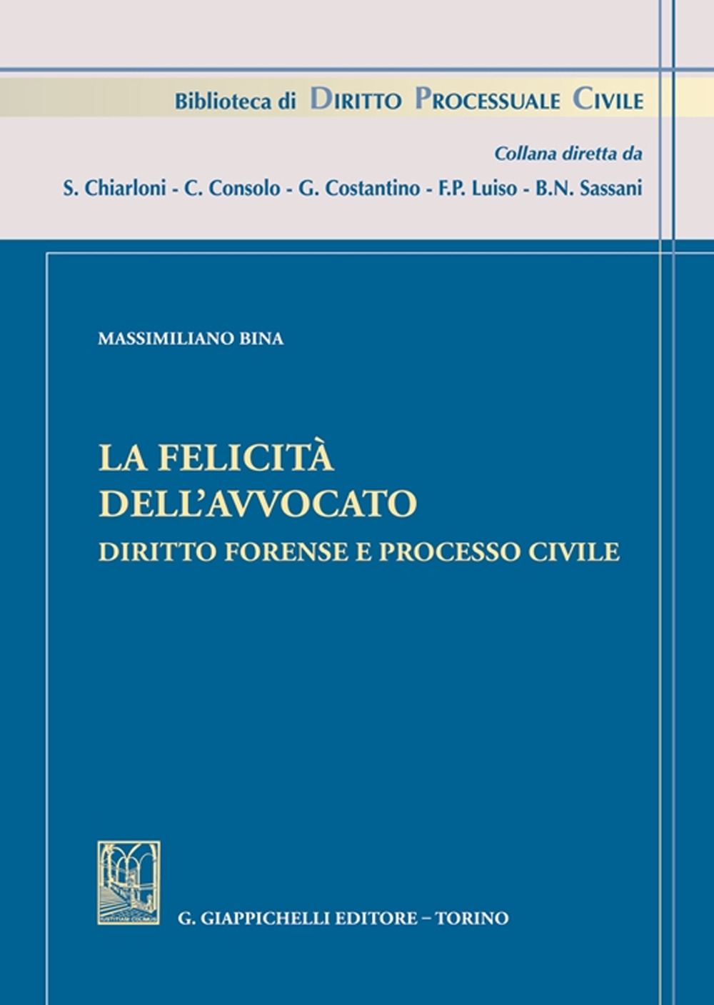 La felicità dell'avvocato. Diritto forense e processo civile