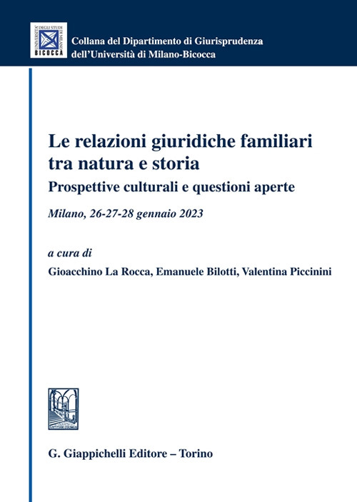 Le relazioni giuridiche familiari tra natura e storia. Prospettive culturali e questioni aperte. Milano, 26-27-28 gennaio 2023