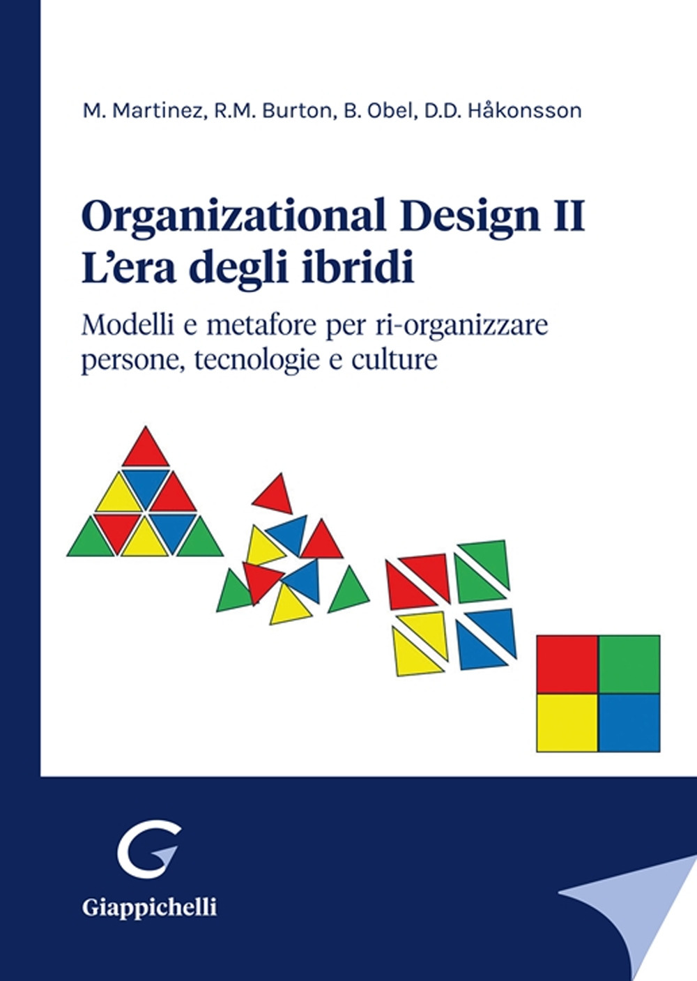 Organizational design. L'era degli ibridi. Modelli e metafore per ri-organizzare persone, tecnologie e culture. Vol. 2