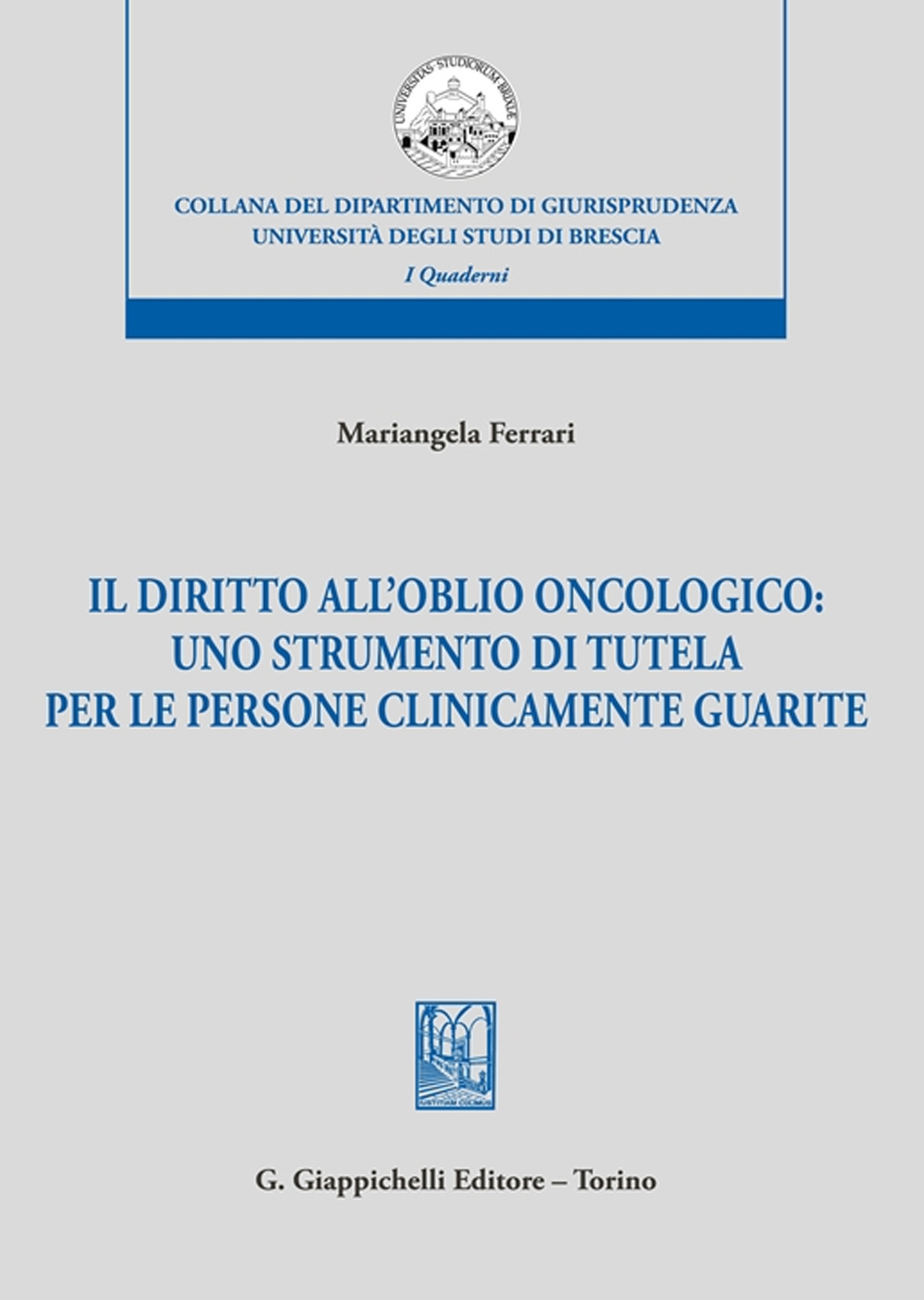 Il diritto dell'oblio oncologico: uno strumento di tutela per le persone clinicamente guarite