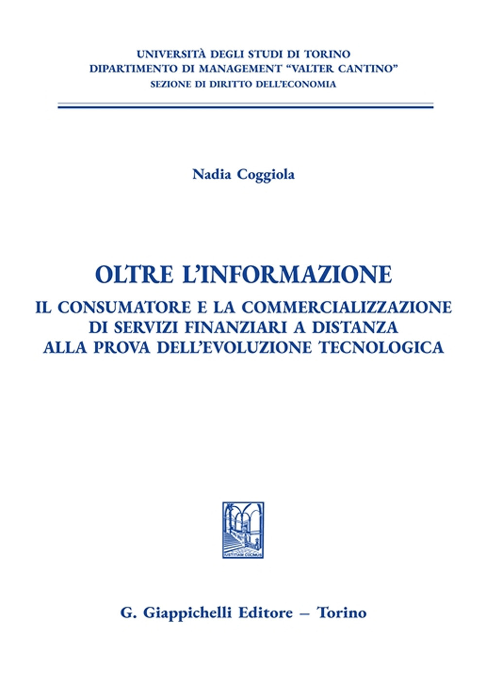 Oltre l'informazione. Il consumatore e la commercializzazione di servizi finanziari a distanza alla prova dell'evoluzione tecnologica