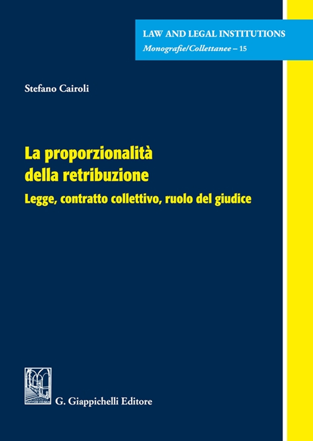 La proporzionalità della retribuzione. Legge, contratto collettivo, ruolo del giudice