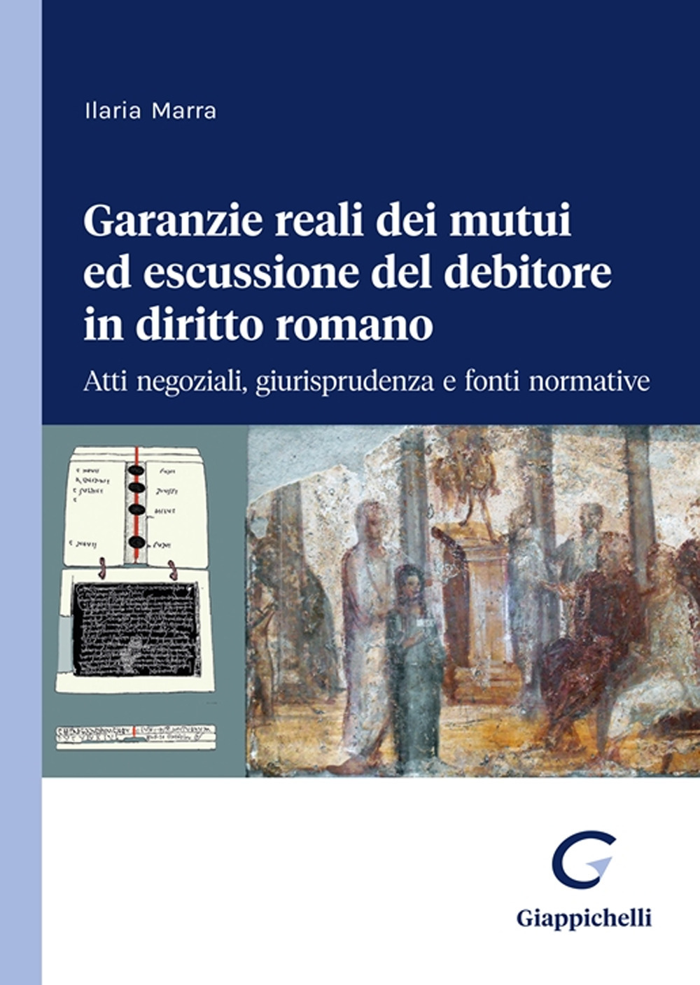 Garanzie reali dei mutui ed escussione del debitore in diritto romano. Atti negoziali, giurisprudenza e fonti normative