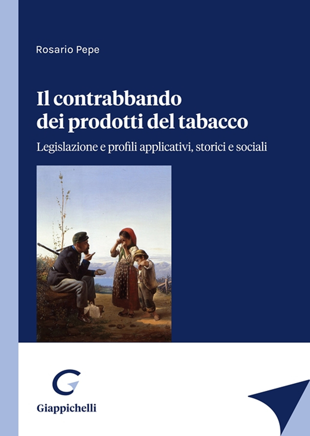 Il contrabbando dei prodotti del tabacco. Legislazione e profili applicativi, storici e sociali