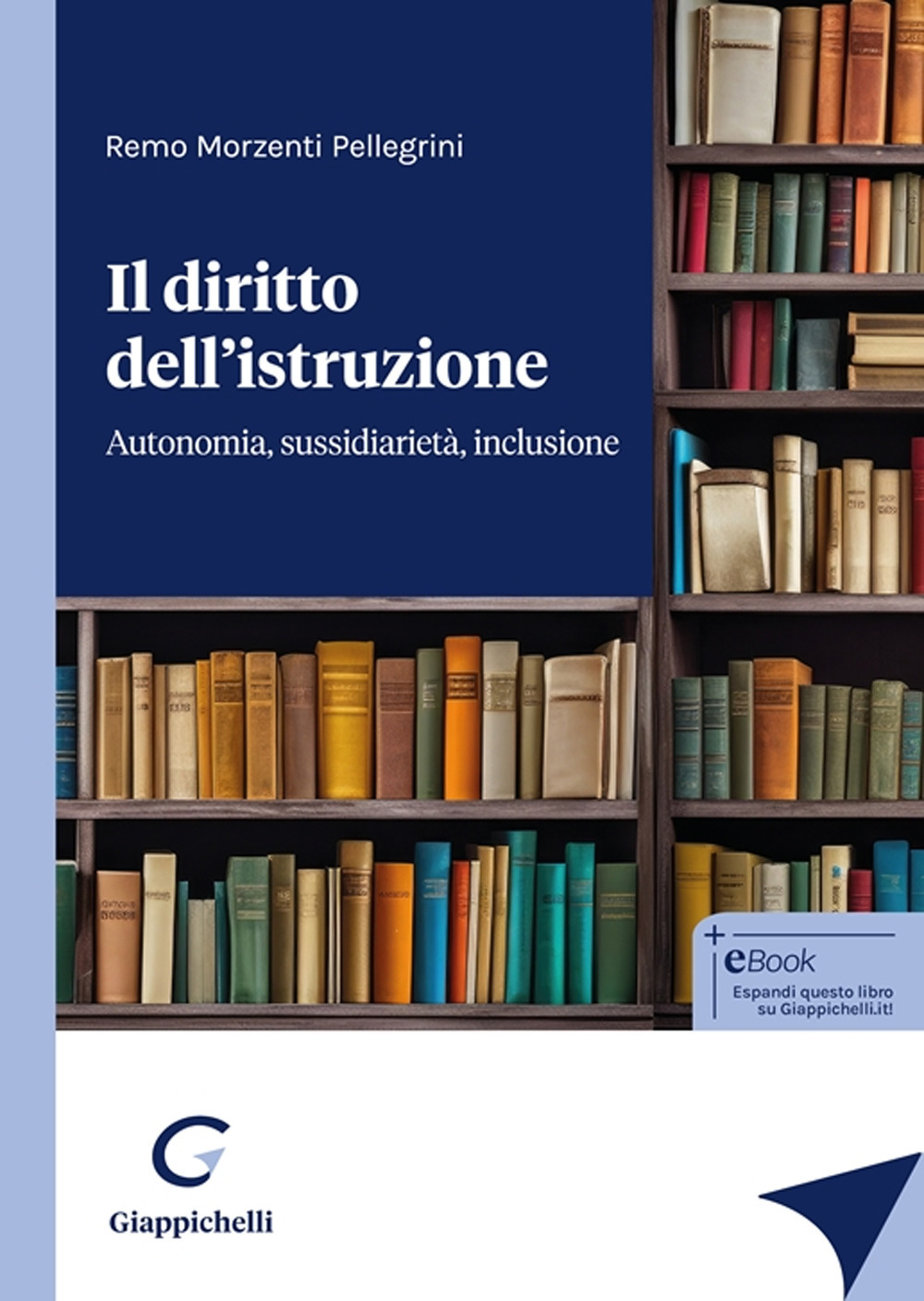 Il diritto dell'istruzione. Autonomia, sussidiarietà, inclusione