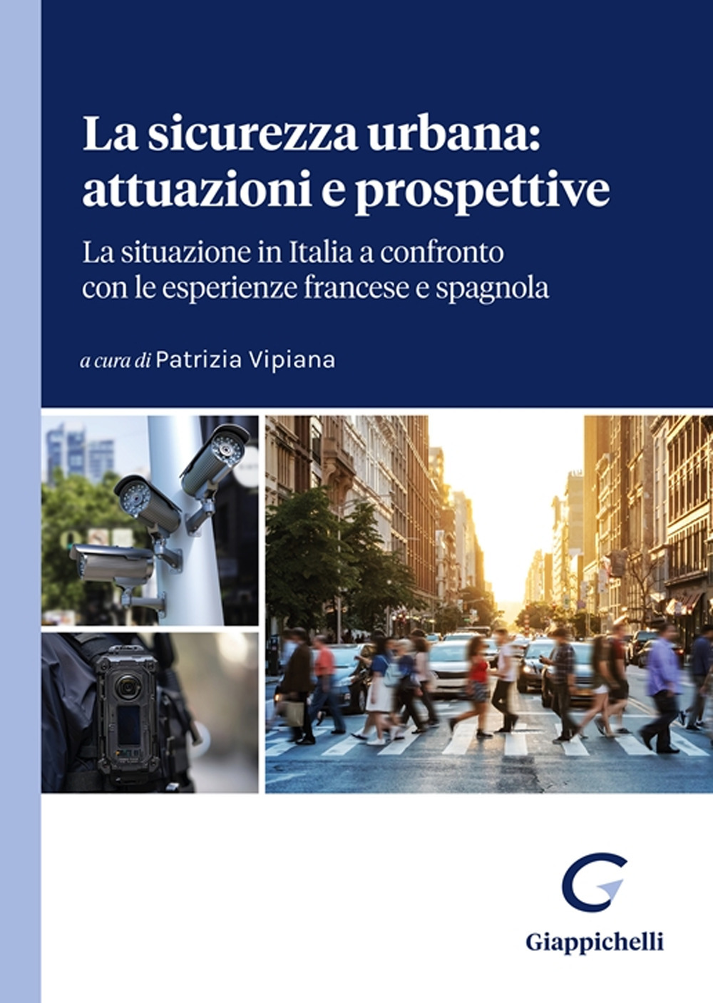 La sicurezza urbana: attuazioni e prospettive. La situazione in Italia a confronto con le esperienze francese e spagnola. Atti del Convegno (Genova, 23-24 marzo 2023)