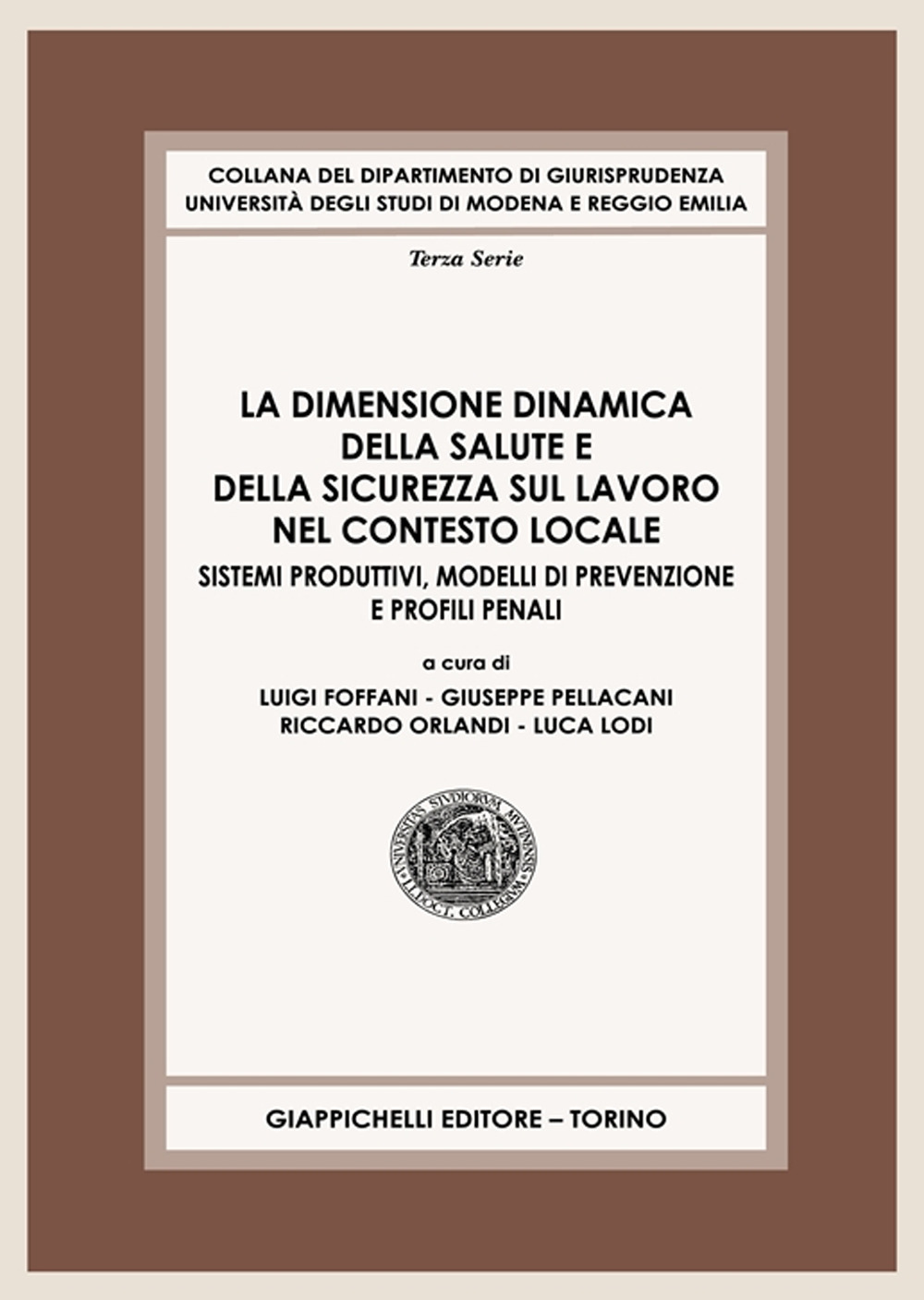 La dimensione dinamica della salute e della sicurezza sul lavoro nel contesto locale. Sistemi produttivi, modelli di prevenzione e profili penali