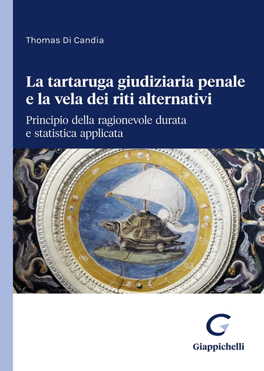 La tartaruga giudiziaria penale e la vela dei riti alternativi: principio della ragionevole durata e statistica applicata