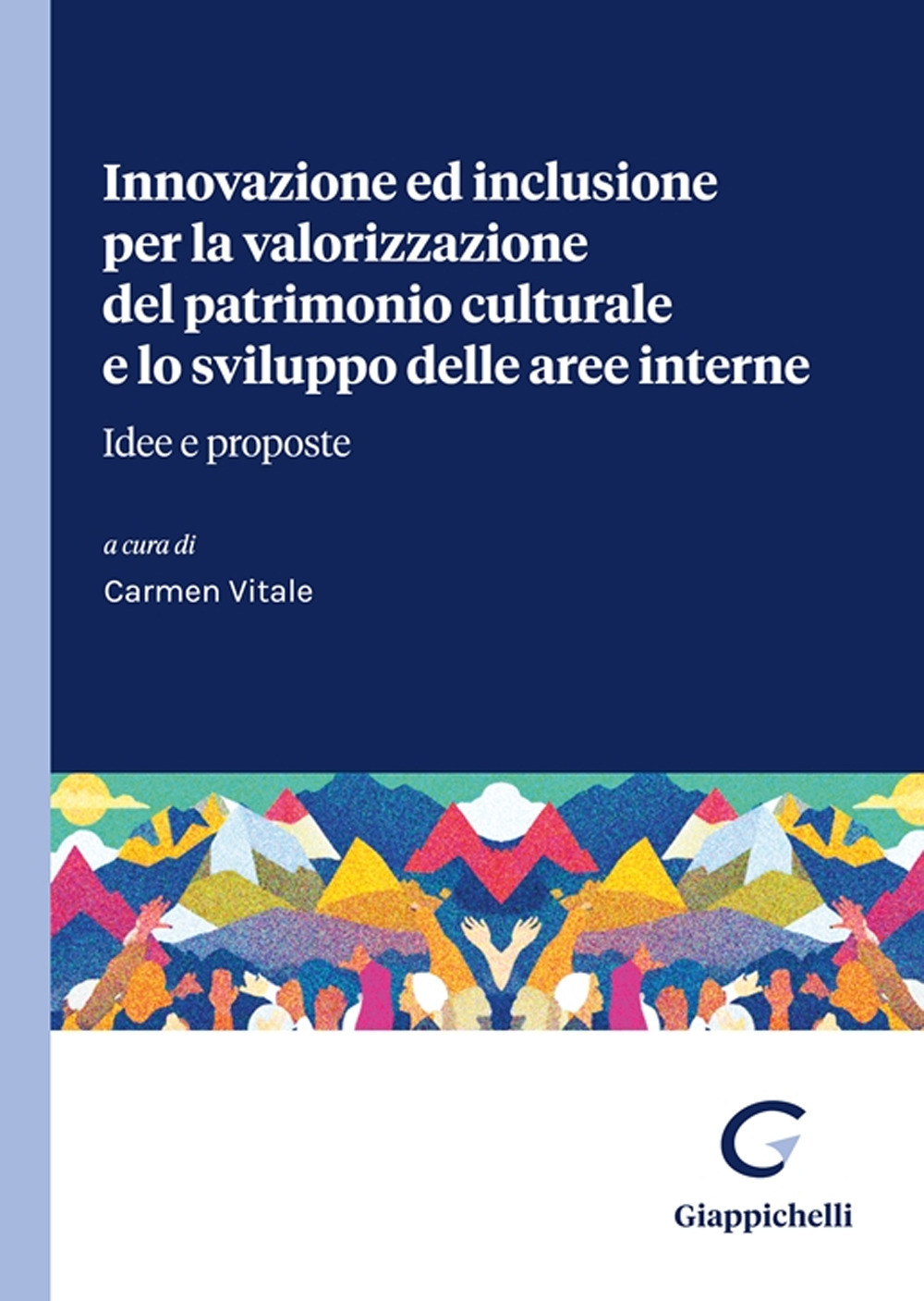 Innovazione ed inclusione per la valorizzazione del patrimonio culturale e lo sviluppo delle aree interne. Idee e proposte