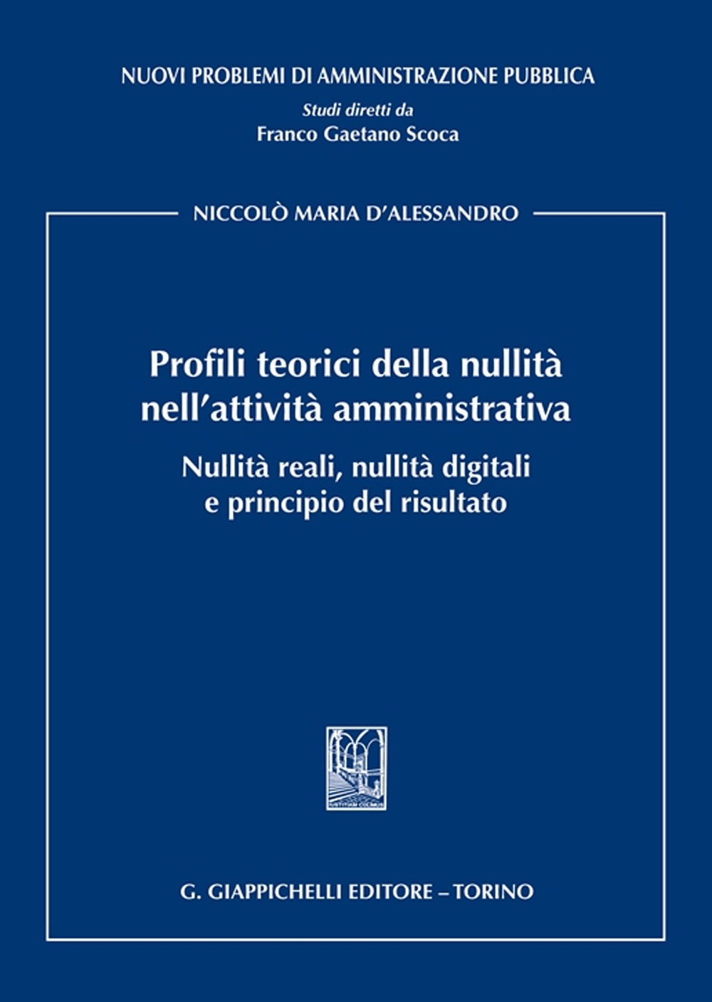 Profili teorici della nullità nell'attività amministrativa. Nullità reali, nullità digitali e principio del risultato