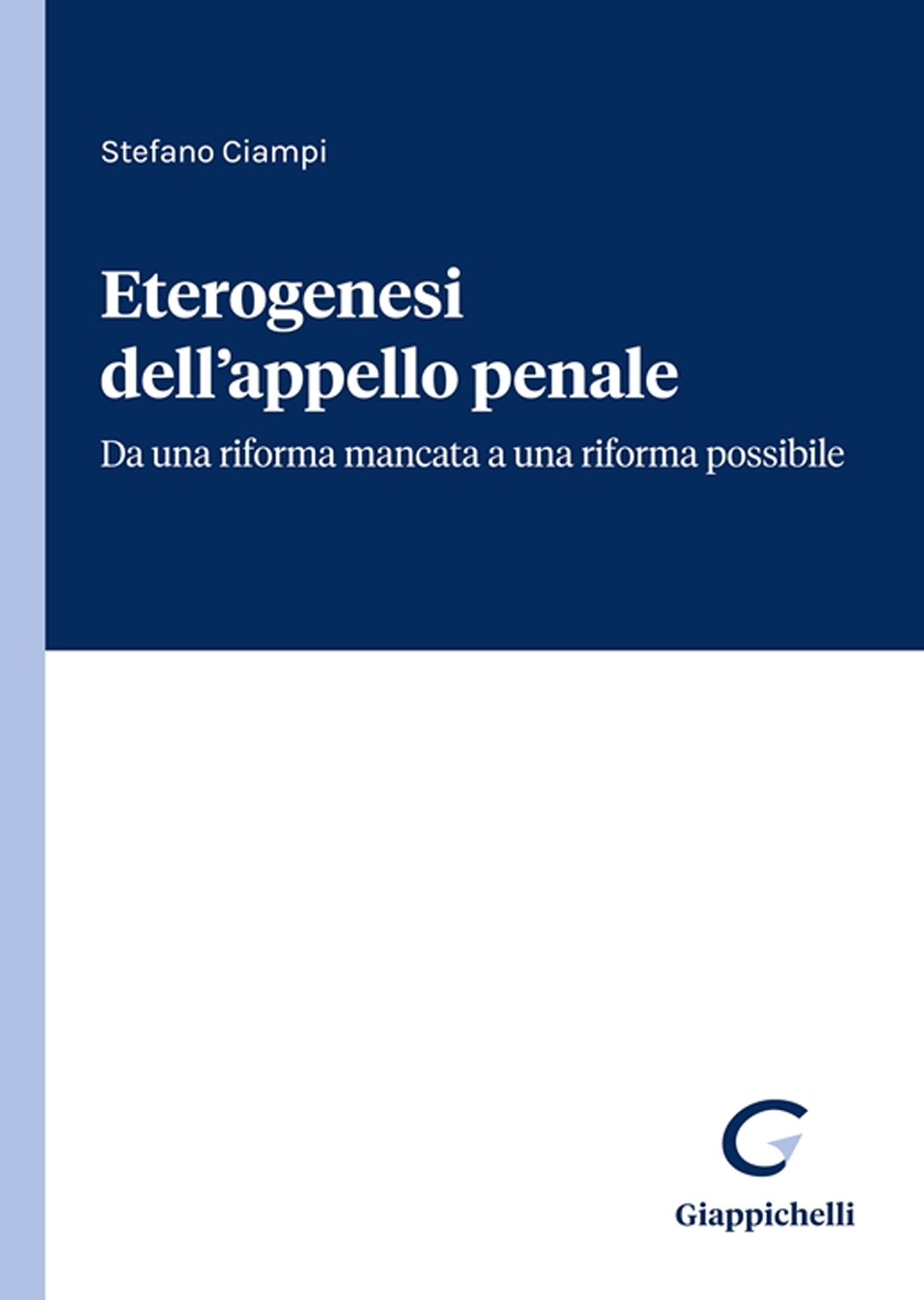 Eterogenesi dell'appello penale. Da una riforma mancata a una riforma possibile