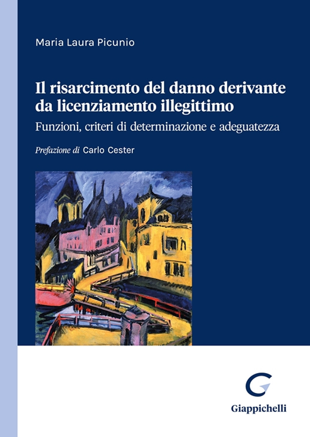 Il risarcimento del danno derivante da licenziamento illegittimo. Funzioni, criteri di determinazione e adeguatezza