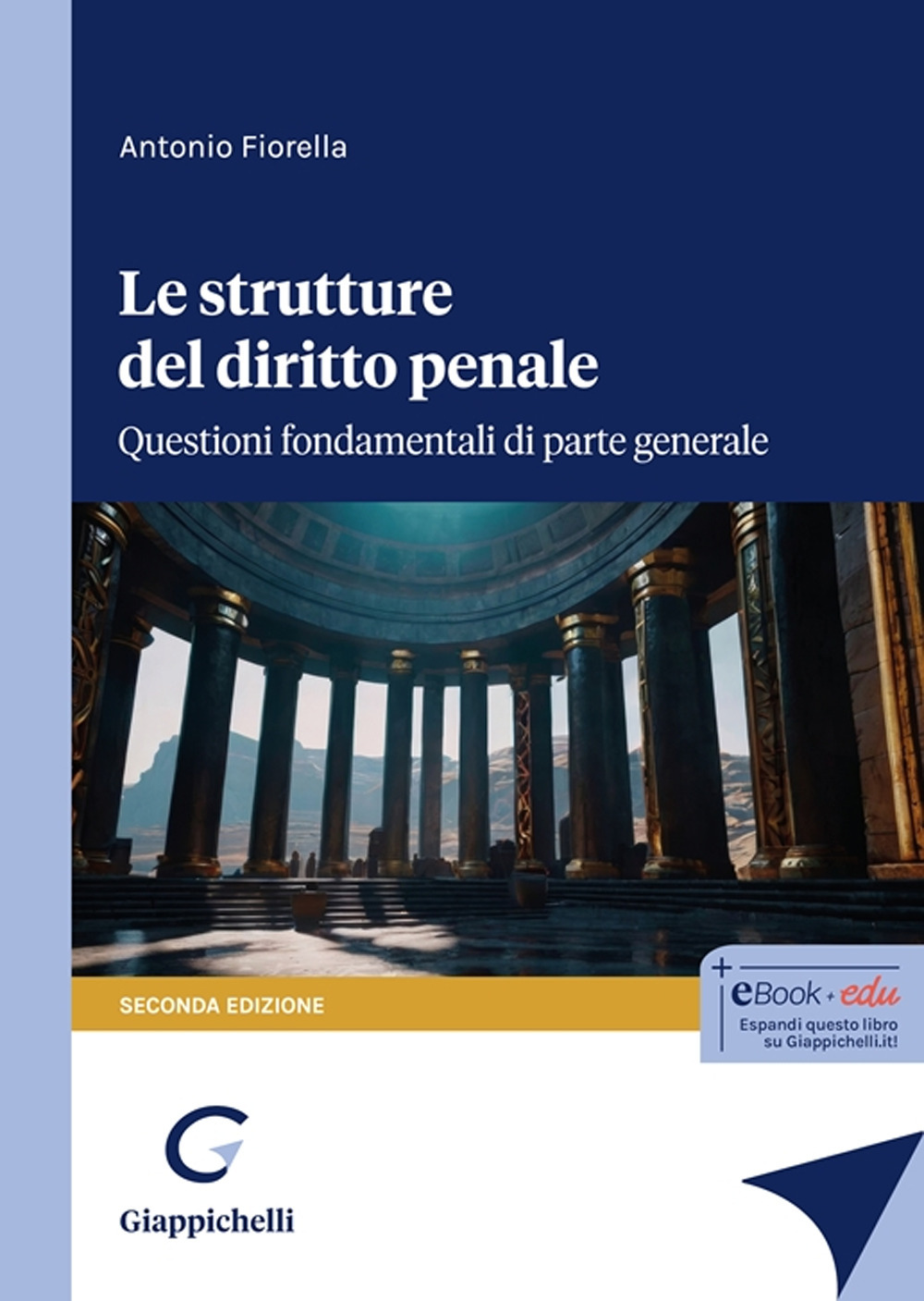 Le strutture del delitto penale. Questioni fondamentali di parte generale