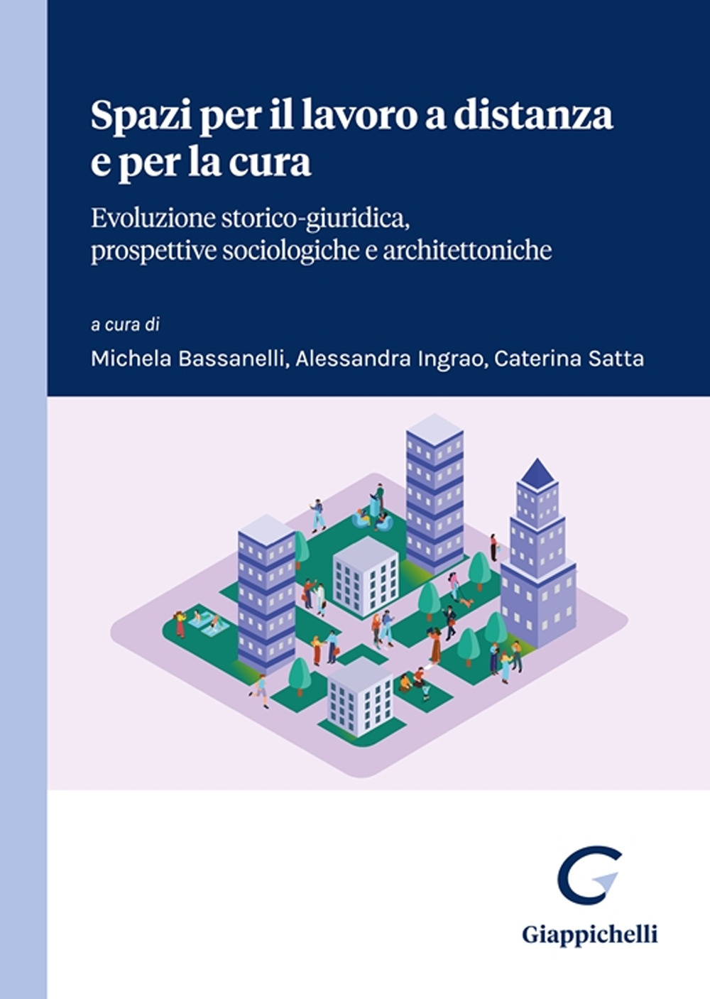 Spazi per il lavoro a distanza e per la cura. Evoluzione storico-giuridica, prospettive sociologiche e architettoniche