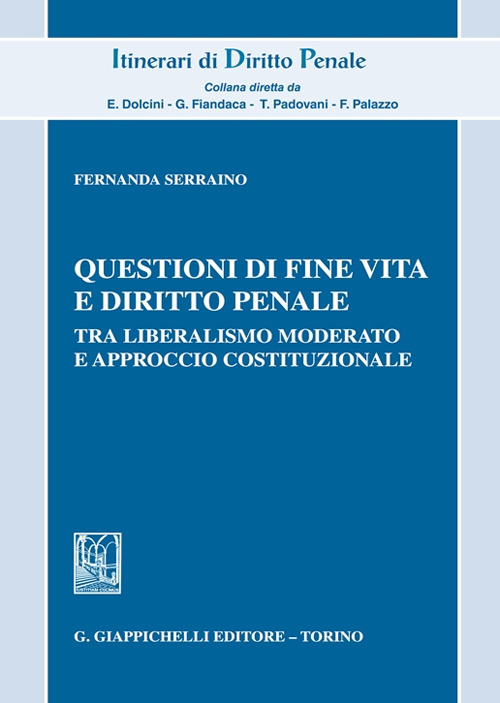 Questioni di fine vita e diritto penale. Tra liberalismo moderato e approccio costituzionale