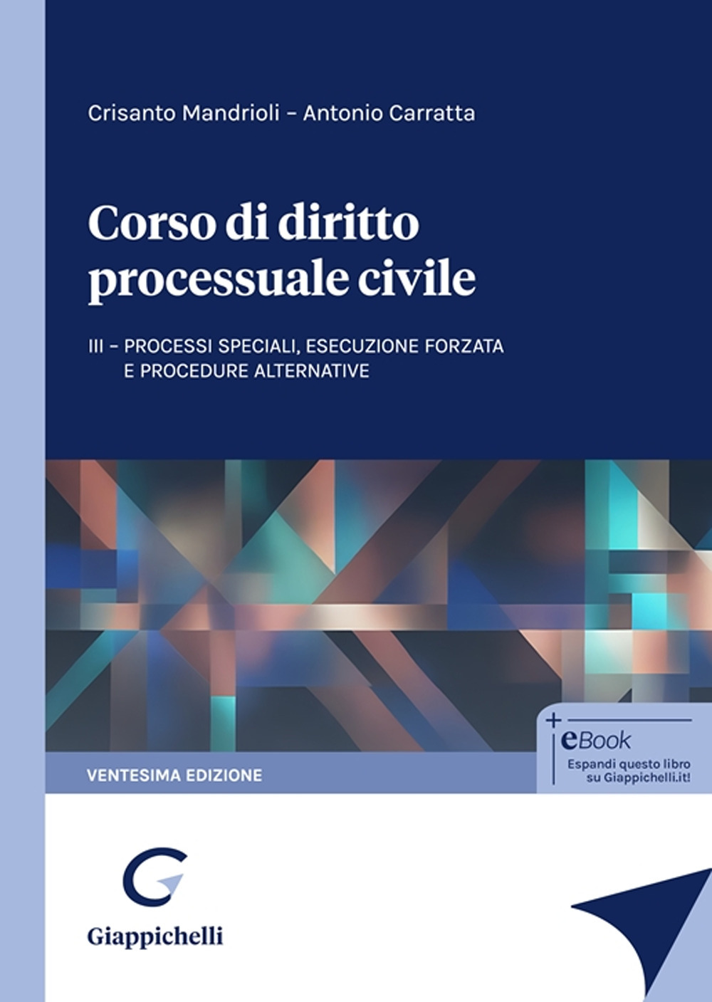 Corso di diritto processuale civile. Vol. 3: Processi speciali, esecuzione forzata e procedure alternative