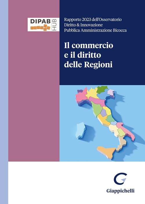 Il commercio e il diritto delle Regioni. Rapporto 2024 dell'Osservatorio Diritto & Innovazione Pubblica Amministrazione Bicocca