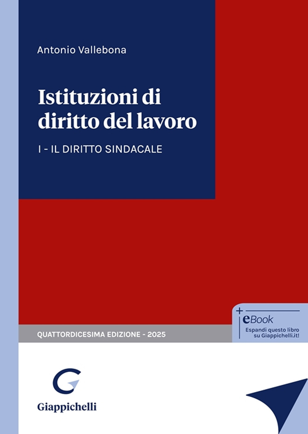 Istituzioni di diritto del lavoro. Vol. 1: Il diritto sindacale