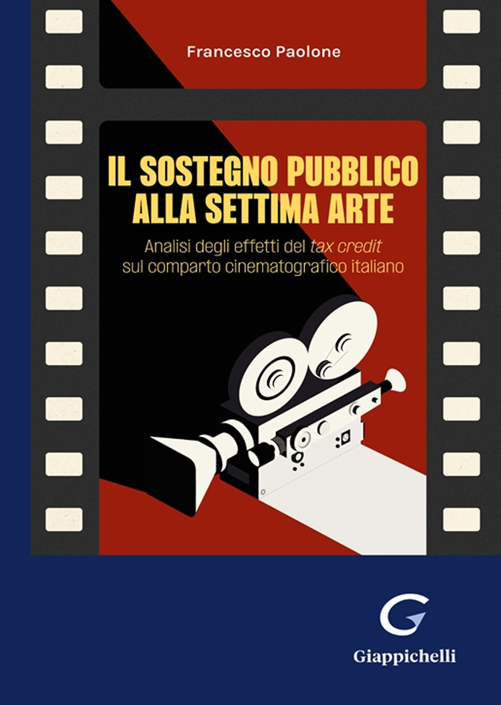 Il sostegno pubblico alla settima arte. Analisi degli effetti del tax credit sul comparto cinematografico italiano