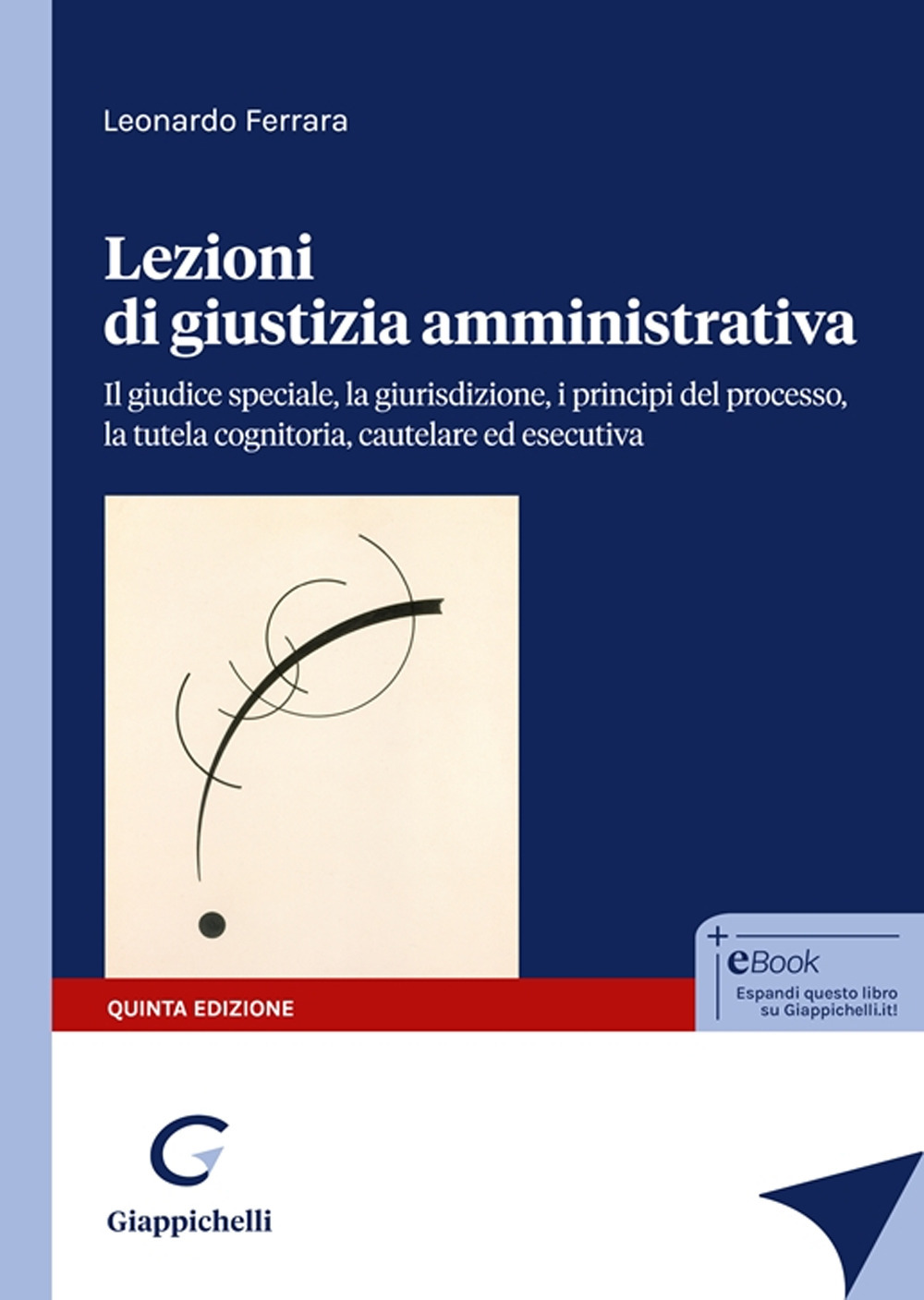 Lezioni di giustizia amministrativa. Il giudice speciale, la giurisdizione, i principi del processo, la tutela cognitoria, cautelare ed esecutiva