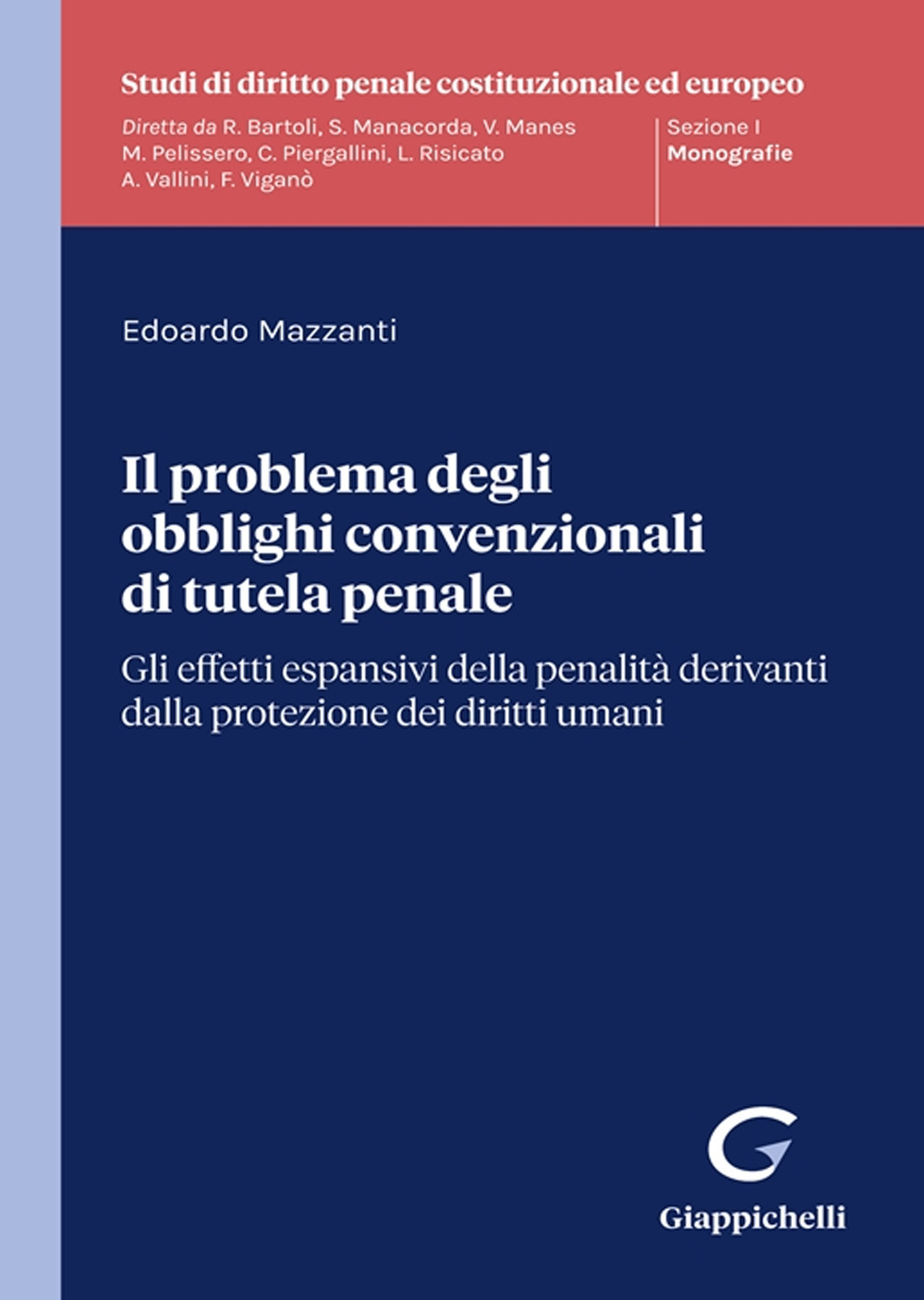 Il problema degli obblighi convenzionali di tutela penale. Gli effetti espansivi della penalità derivanti dalla protezione dei diritti umani