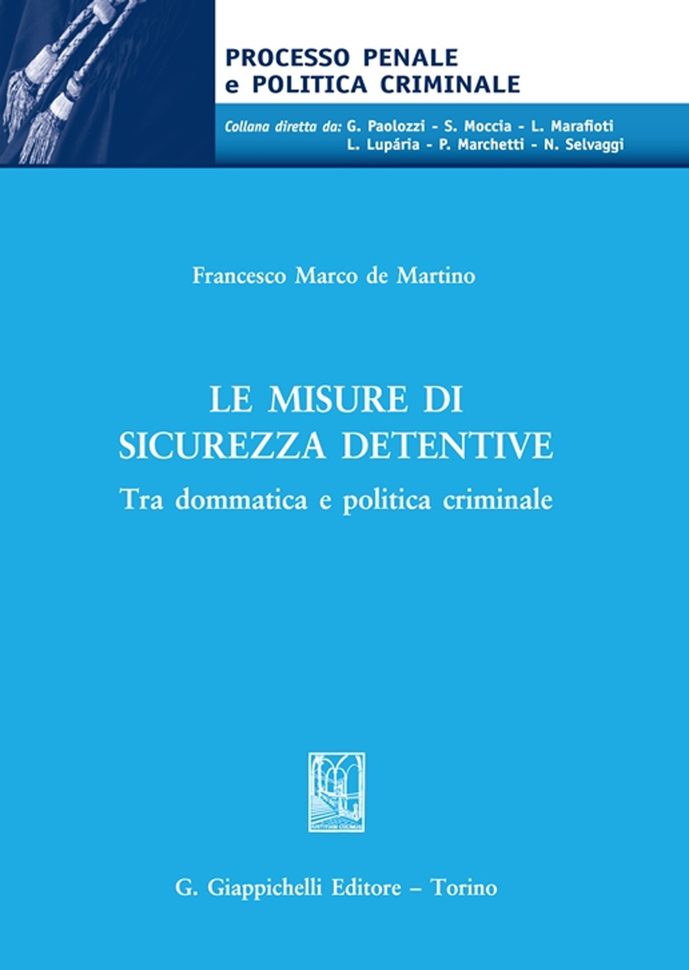 Le misure di sicurezza detentive. Tra dommatica e politica criminale