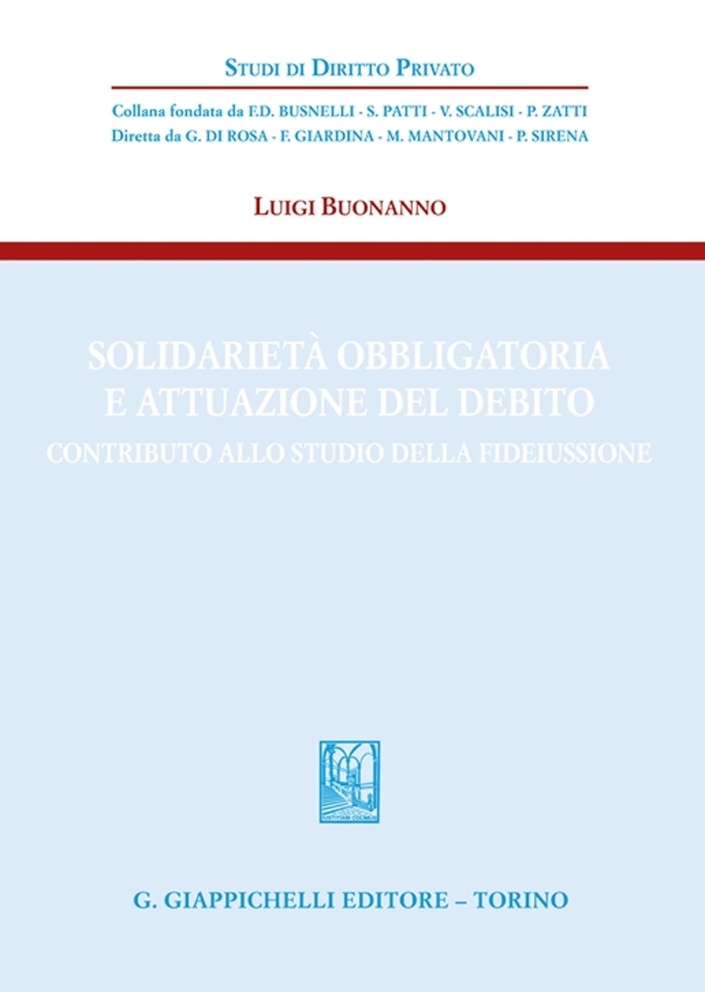 Solidarietà obbligatoria e attuazione del debito. Contributo allo studio della fideiussione