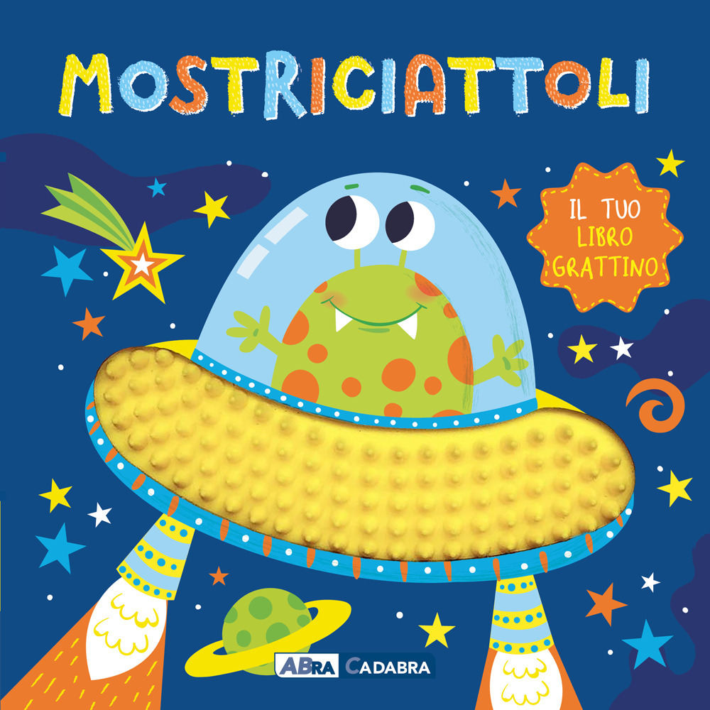 Mostriciattoli. Il tuo libro grattino. Ediz. a colori