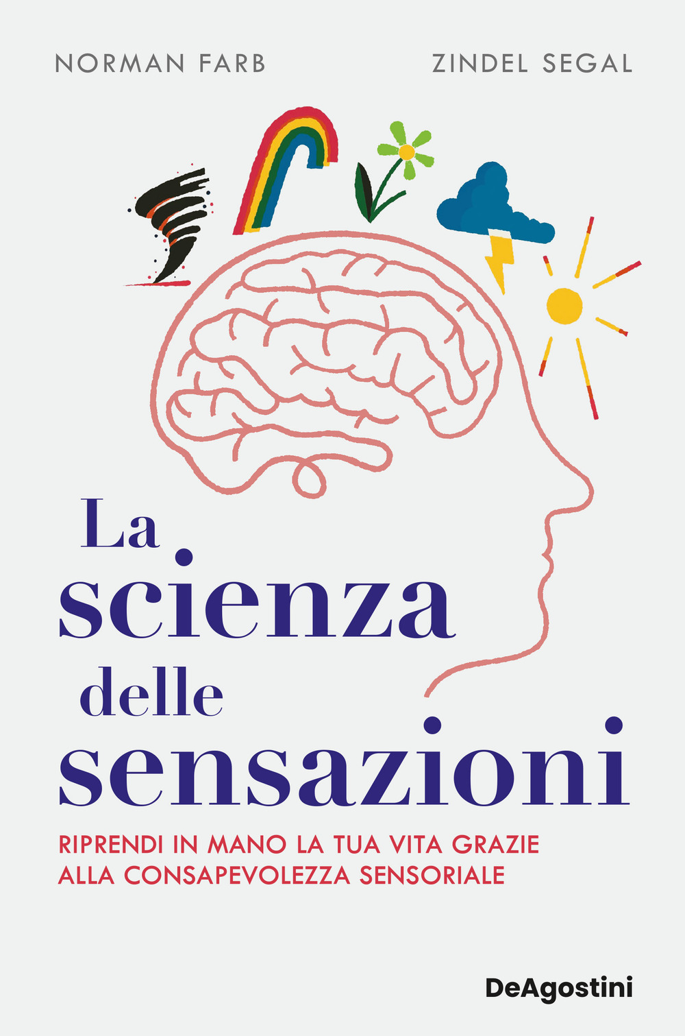 La scienza delle sensazioni. Riprendi in mano la tua vita grazie alla consapevolezza sensoriale